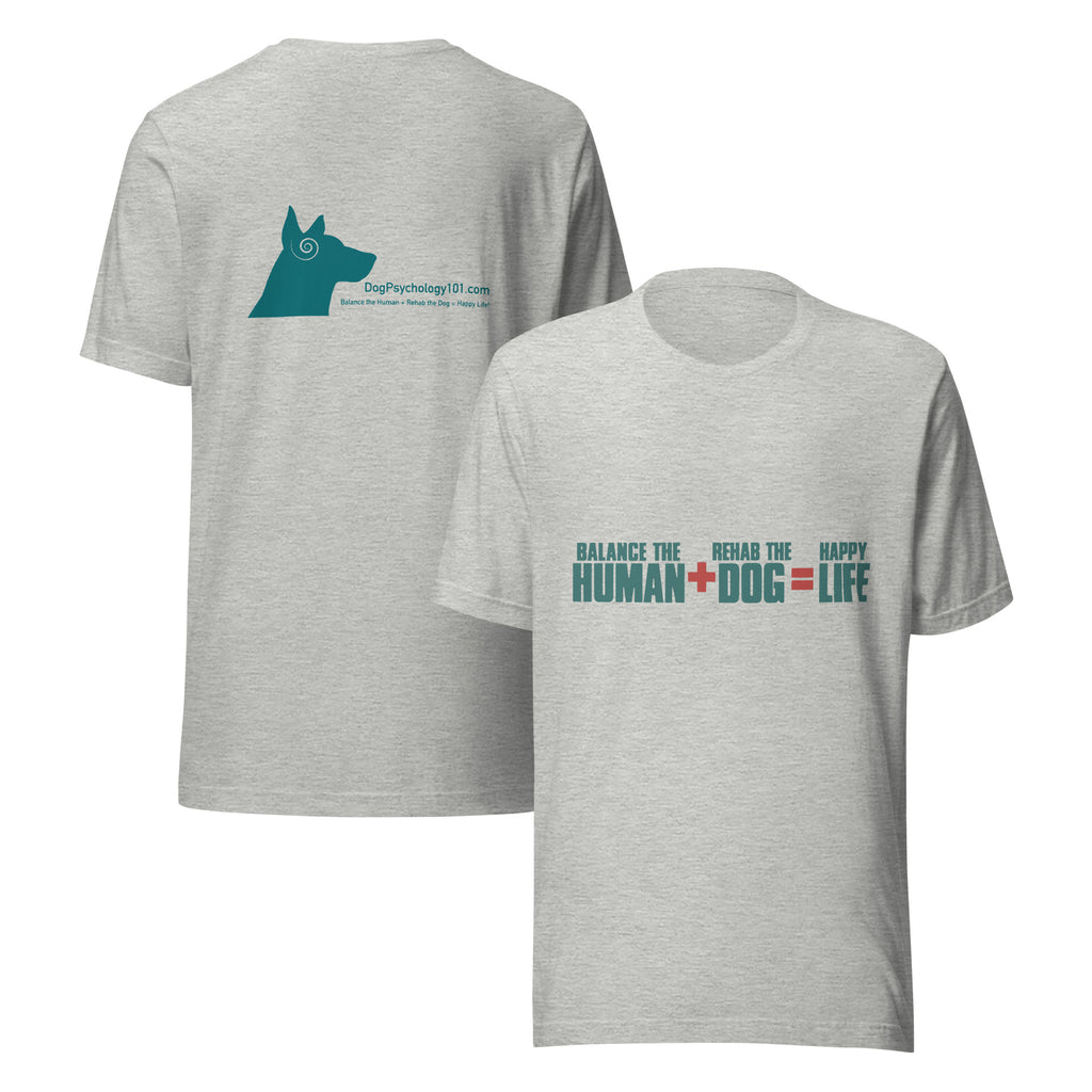 Athletic heather gray unisex t-shirt with the Dog Psychology 101 motto Balance the Human + Rehab the Dog = Happy Life, front and back view