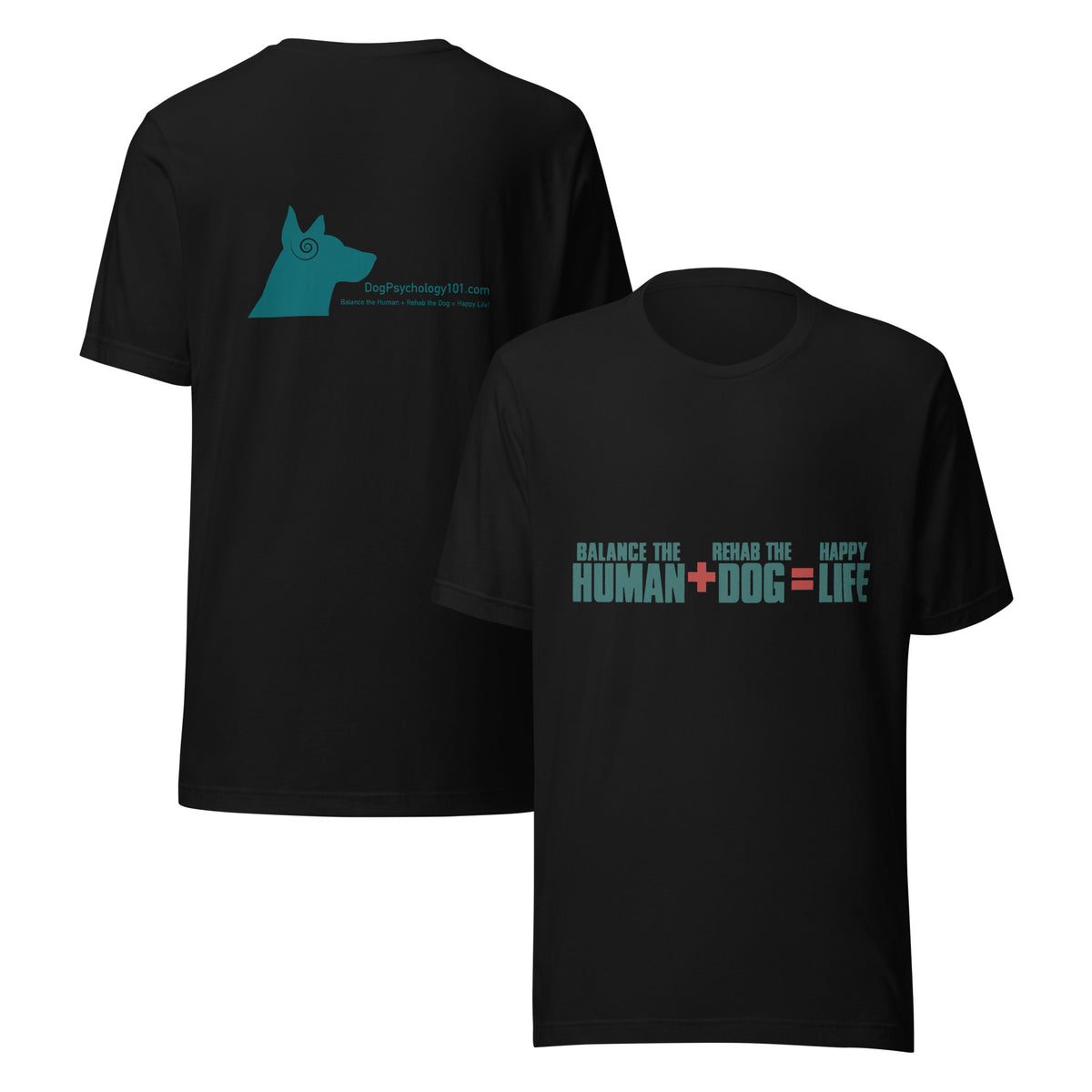Black unisex t-shirt with the Dog Psychology 101 motto Balance the Human + Rehab the Dog = Happy Life, front and back view
