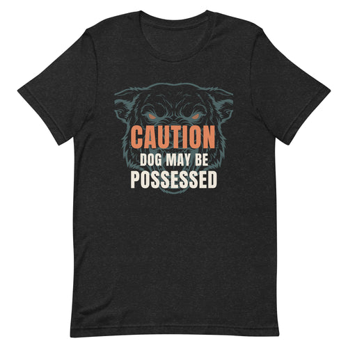 Front of black heather t-shirt with Caution: Dog May Be Possessed Halloween design, funny reactive dog shirt
