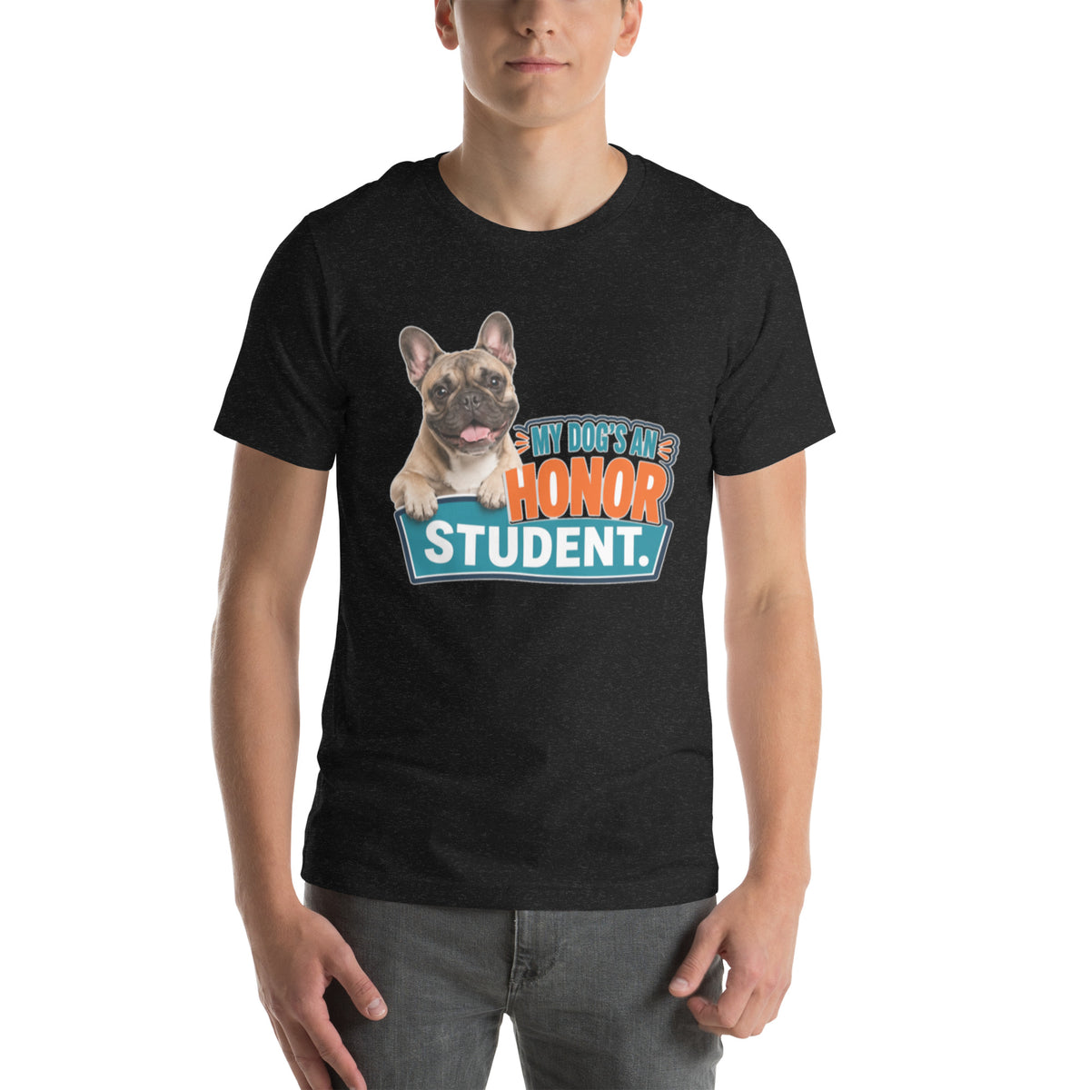 My Dog is An Honor Student - French Bulldog unisex t-shirt in black heather, front view