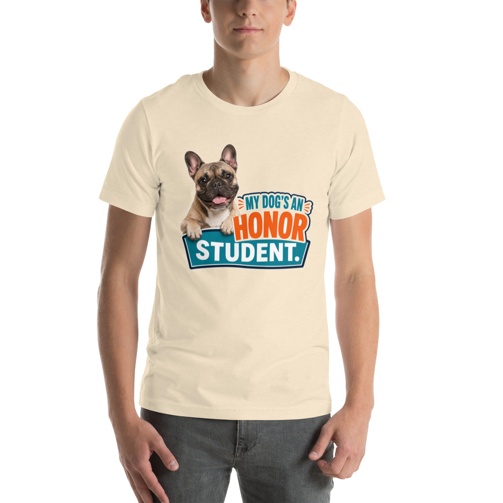 My Dog is An Honor Student - French Bulldog unisex t-shirt in heather natural, front view