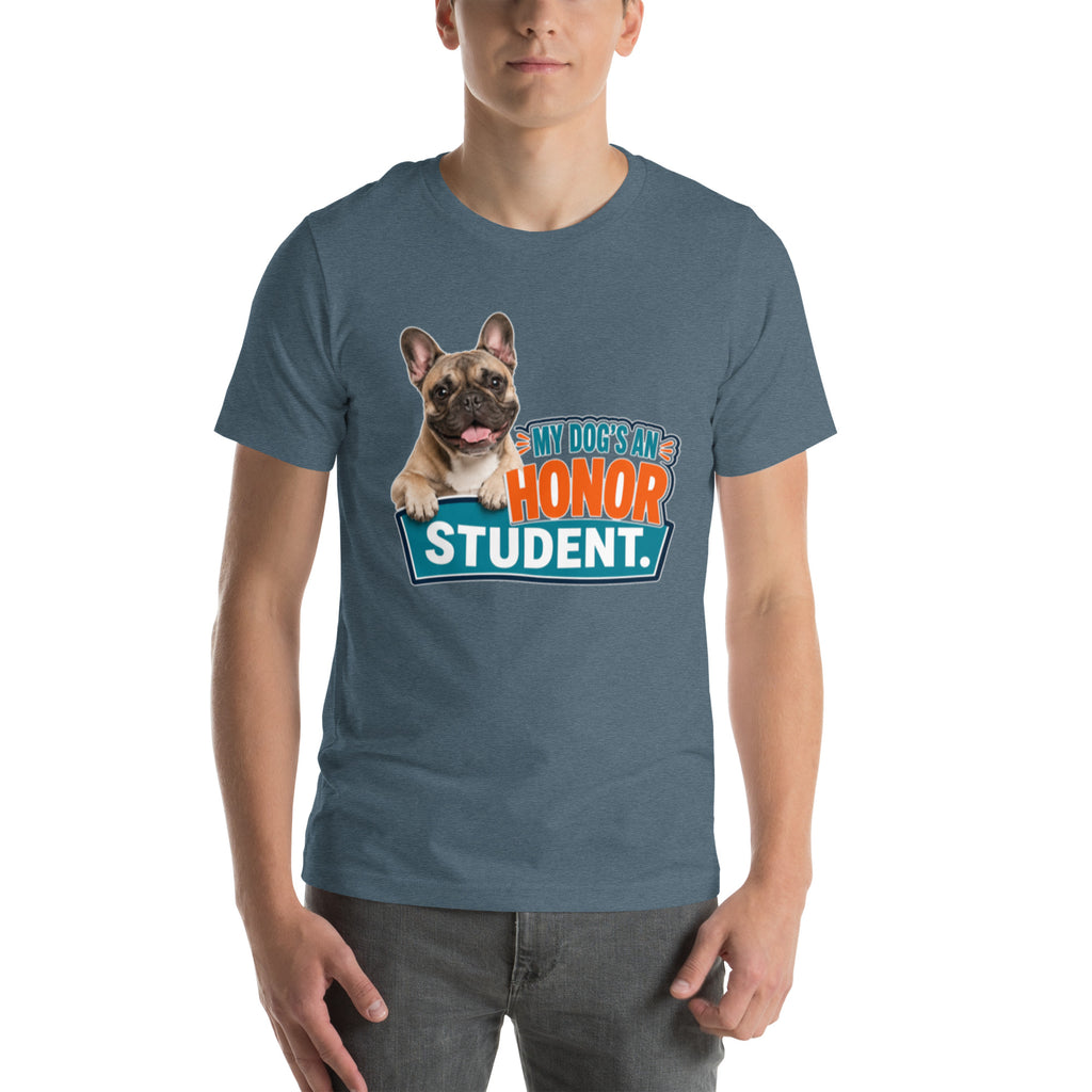 My Dog is An Honor Student - French Bulldog unisex t-shirt in heather slate, front view
