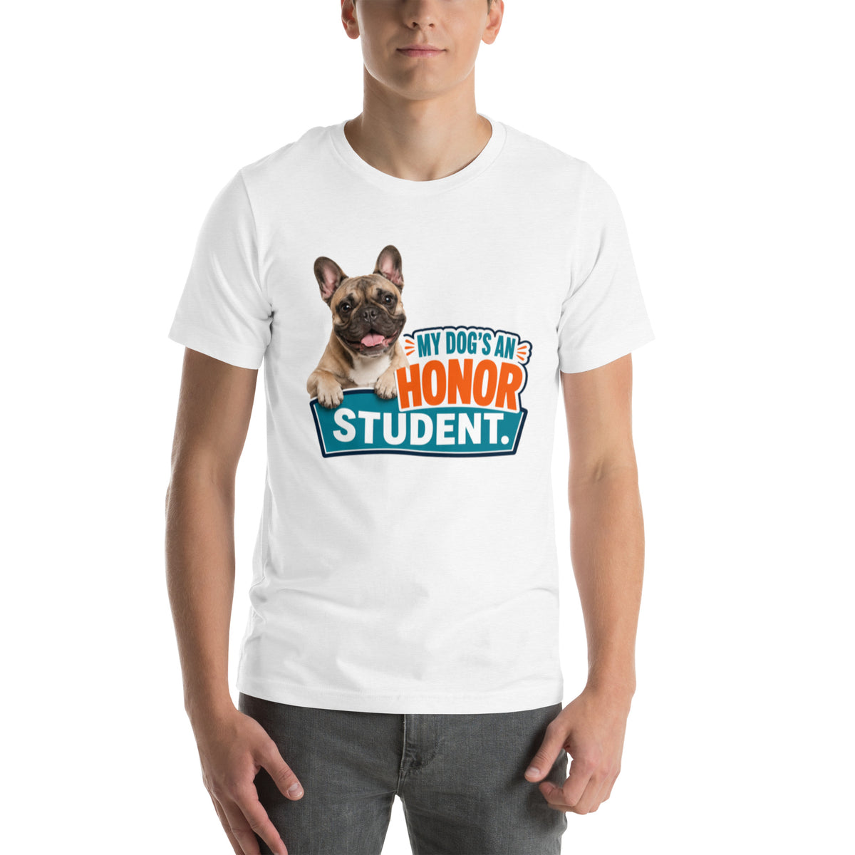 My Dog is An Honor Student - French Bulldog unisex t-shirt in solid white blend, front view