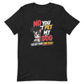 No You Can’t Pet My Dog unisex t-shirt in vintage black, front view